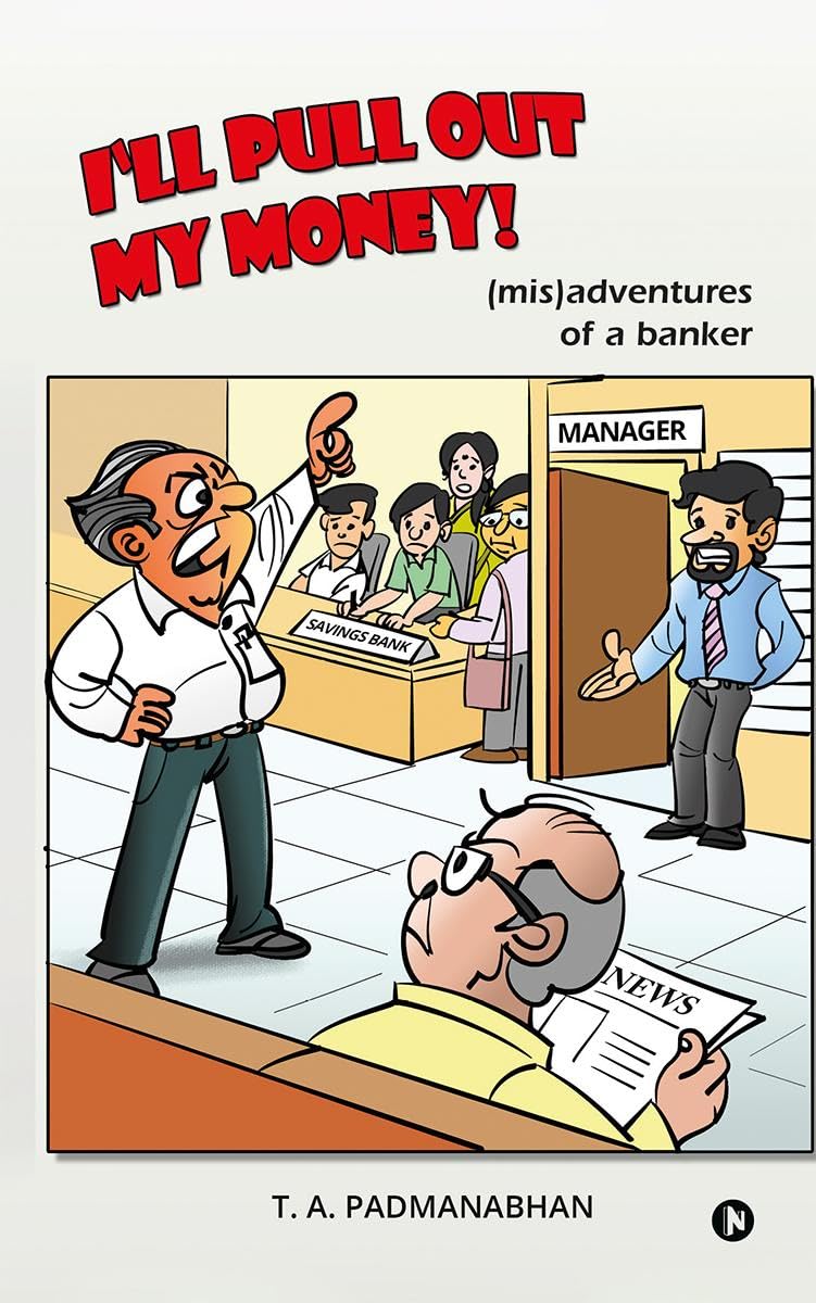 Ill Pull Out My Money! : (mis)adventures of a banker