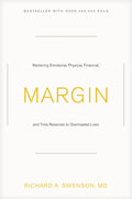 Margin: Restoring Emotional, Physical, Financial, and Time Reserves to Overloaded Lives
