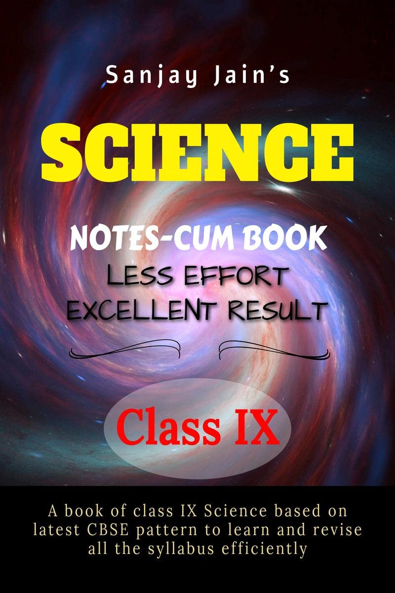 Science Notes ClassIx : A Book In Notes For Science Students Based On Latest Cbse Pattern For Class Ix