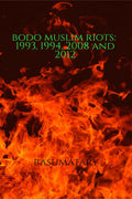 Bodo Muslim Riots 1993, 1994, 2008 and 2012