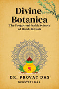 Divine Botanica: The Forgotten Health Science of Hindu Rituals