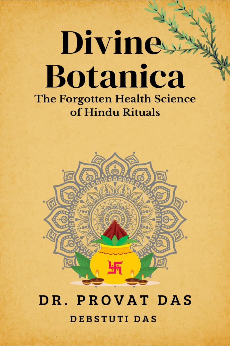 Divine Botanica: The Forgotten Health Science of Hindu Rituals