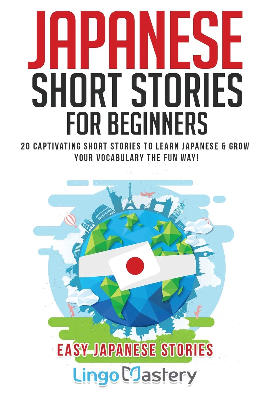 Japanese Short Stories for Beginners: 20 Captivating Short Stories to Learn Japanese & Grow Your Vocabulary the Fun Way! (Easy J