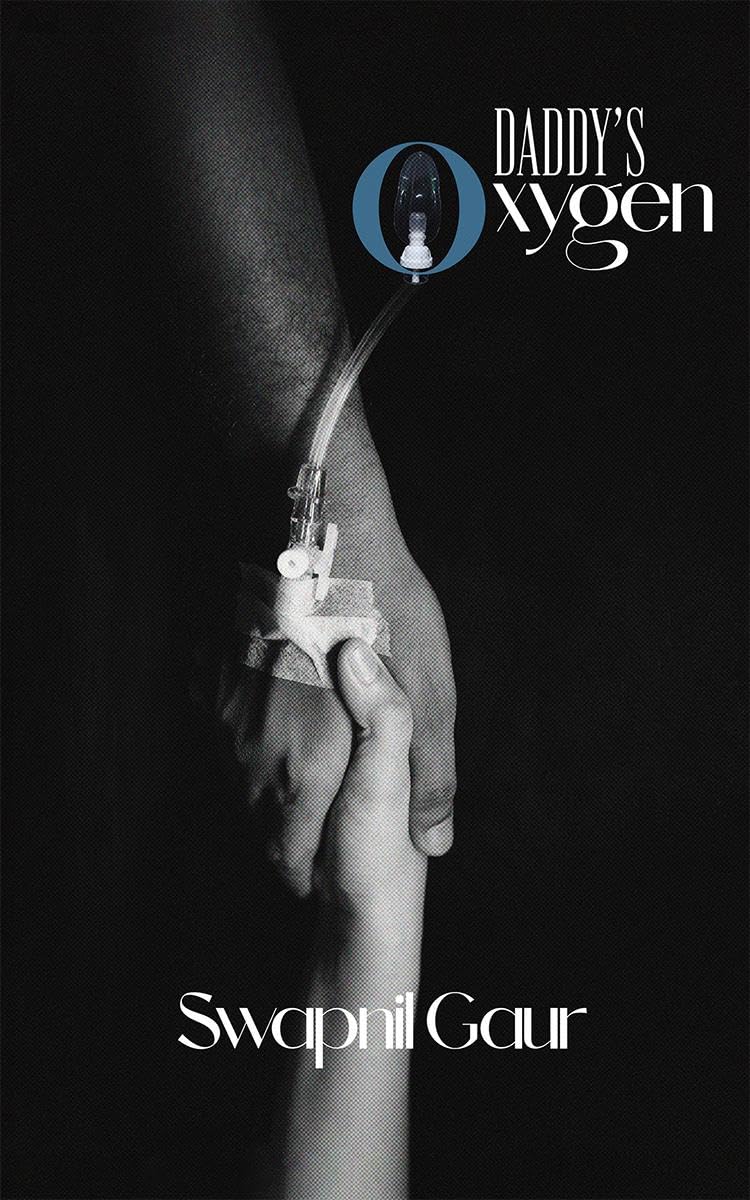 Daddys oxygen : Tribute of a Daughters Heart: Pain and Learning Through the COVID19 Loss