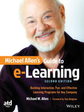 Michael Allens Guide to eLearning: Building Interactive, Fun, and Effective Learning Programs for Any Company