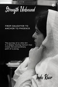 Strength Unbound: From Daughter To Anchor To Phoenix