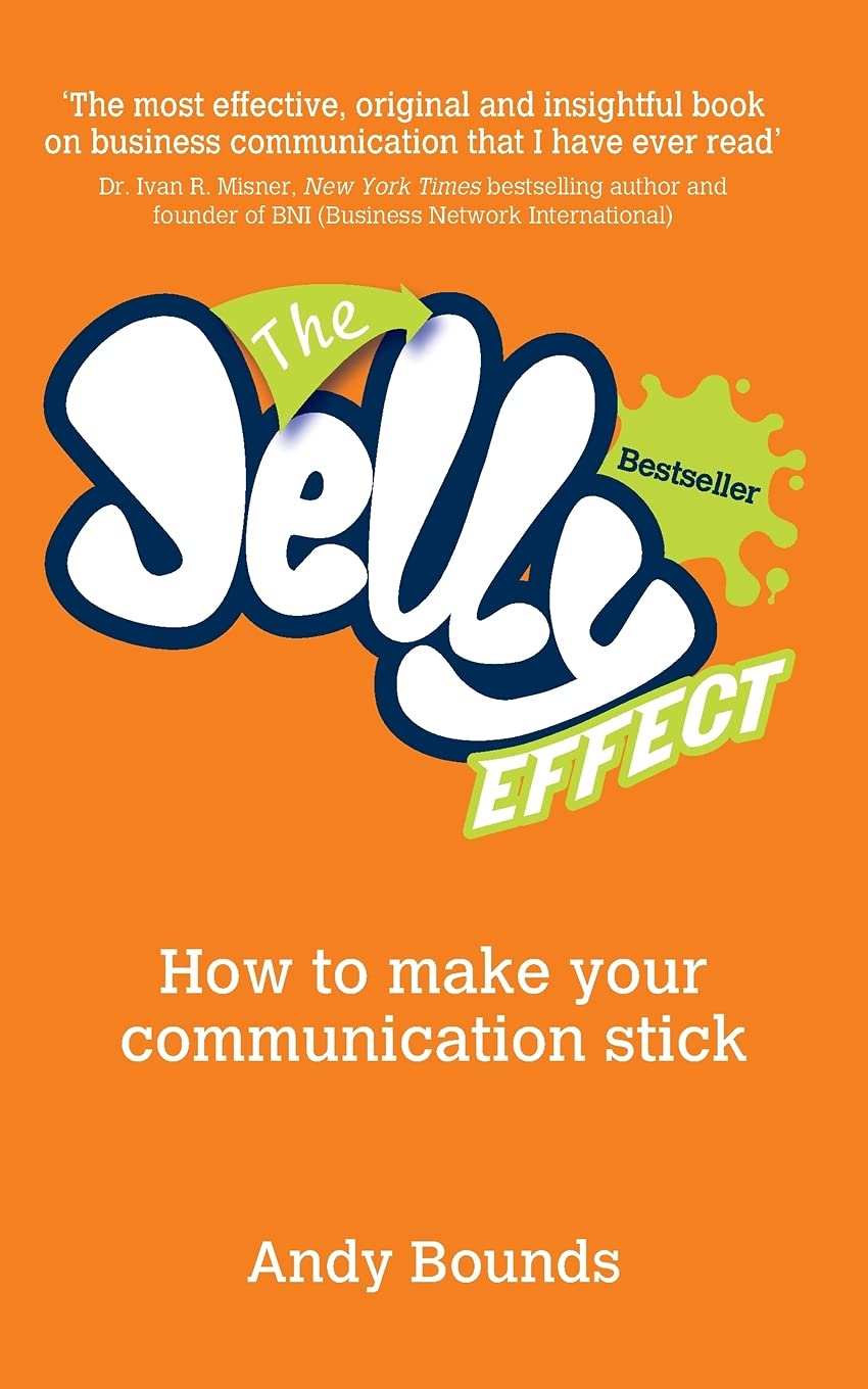 The Jelly Effect: How to Make Your Communication Stick: How to Make Your Communication Stick