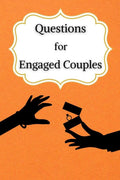 Questions for Engaged Couples: 300+ Different Questions To Ask Before Getting Married