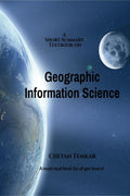 A Short Summary Textbook on Geographic Information Science : A mustread book for all geo lovers!