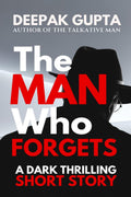 The Man Who Forgets: Dark Thrilling Short Story