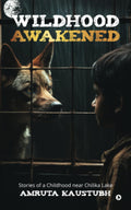 Wildhood  Awakened : Stories of a Childhood near Chilika Lake