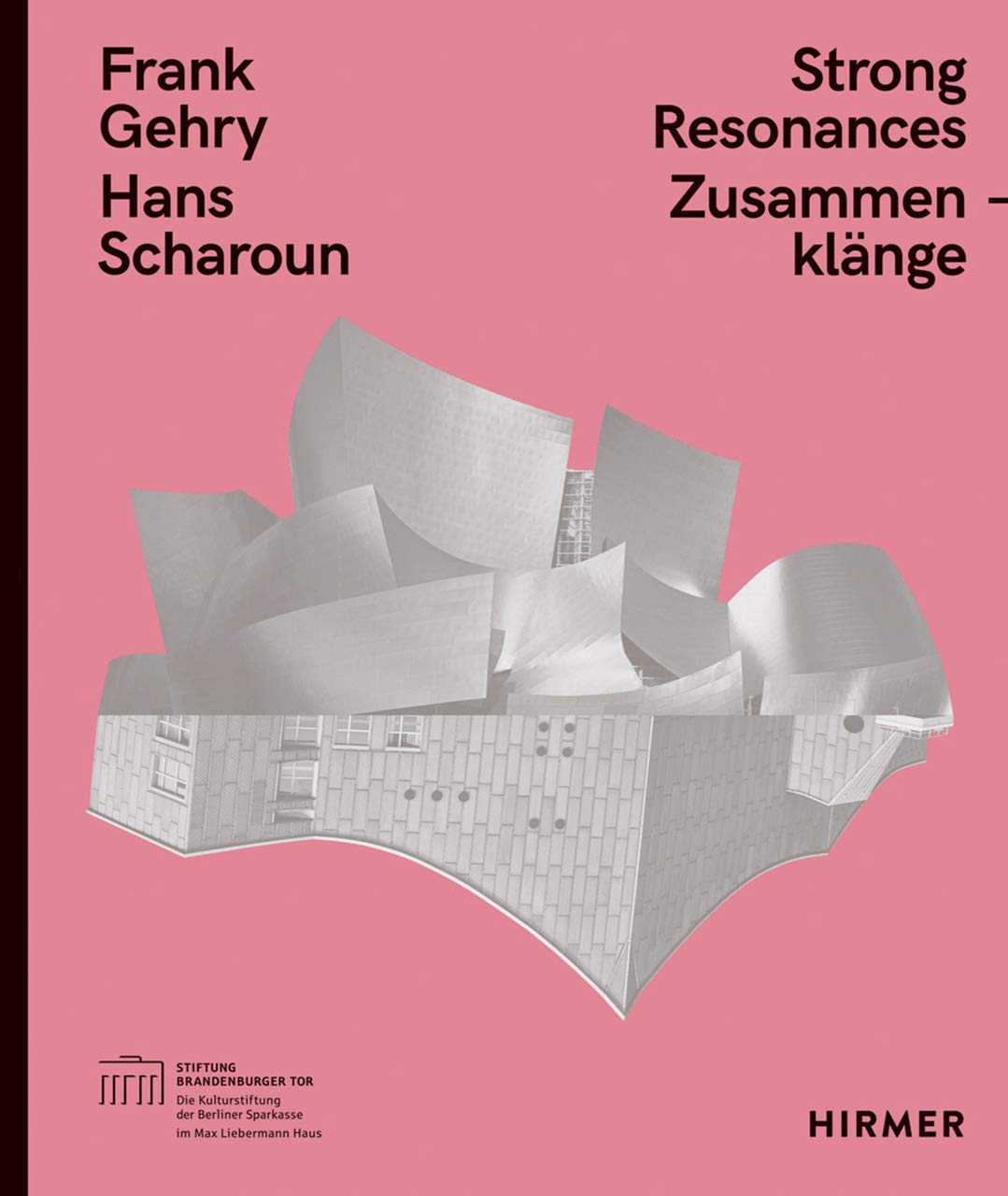 Frank Gehry  Hans Scharoun: Strong Resonances