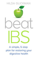 Beat IBS: A simple, fivestep plan for restoring your digestive health