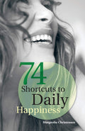 74 Shortcuts To Daily Happiness