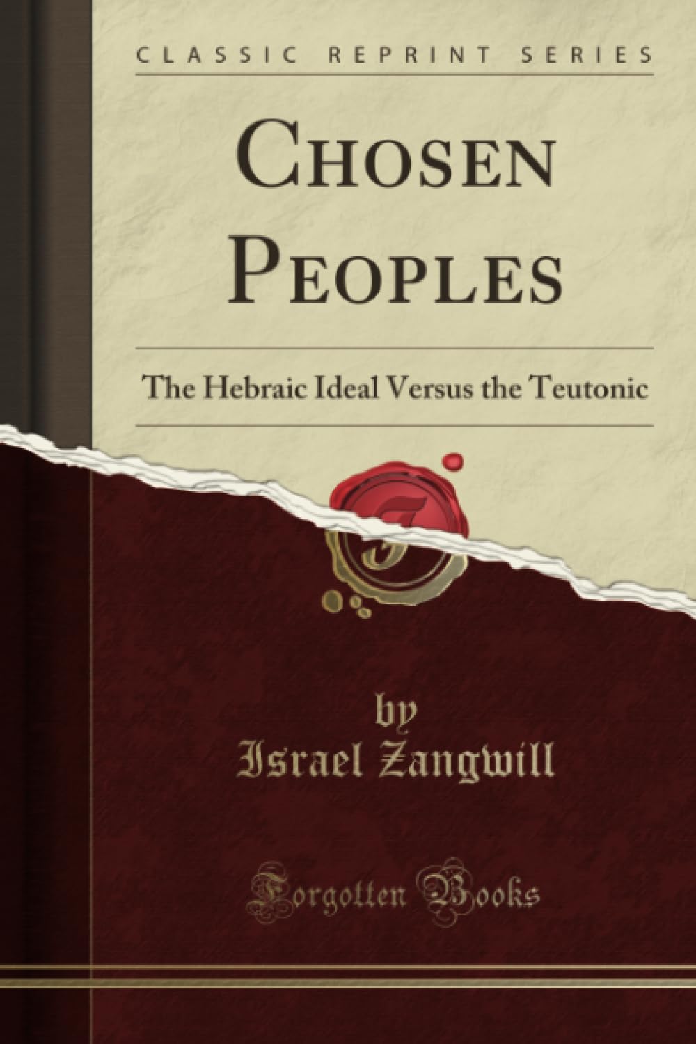 Chosen Peoples: The Hebraic Ideal Versus The Teutonic (Classic Reprint)