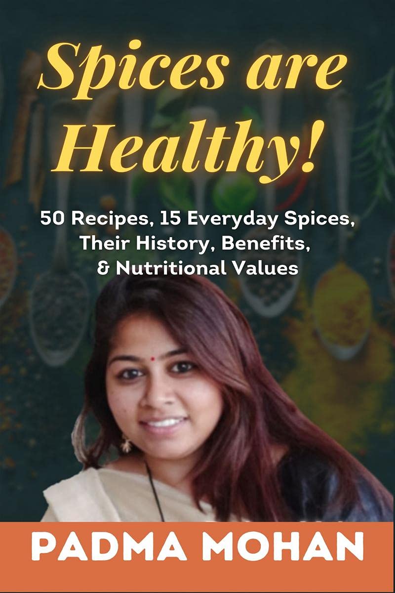 Spices Are Healthy! : 50 Recipes  15 Everyday Spices Their History, Benefits & Nutritional Values