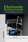Electronic Banking Frauds [ATM, Mobile Banking and Internet Banking]