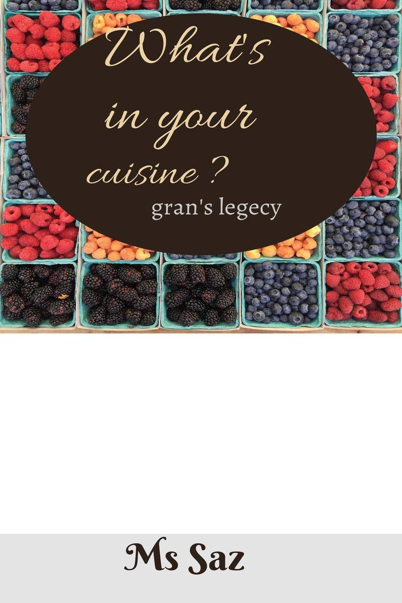 WhatS In Your Cuisine ? : GranS Legacy