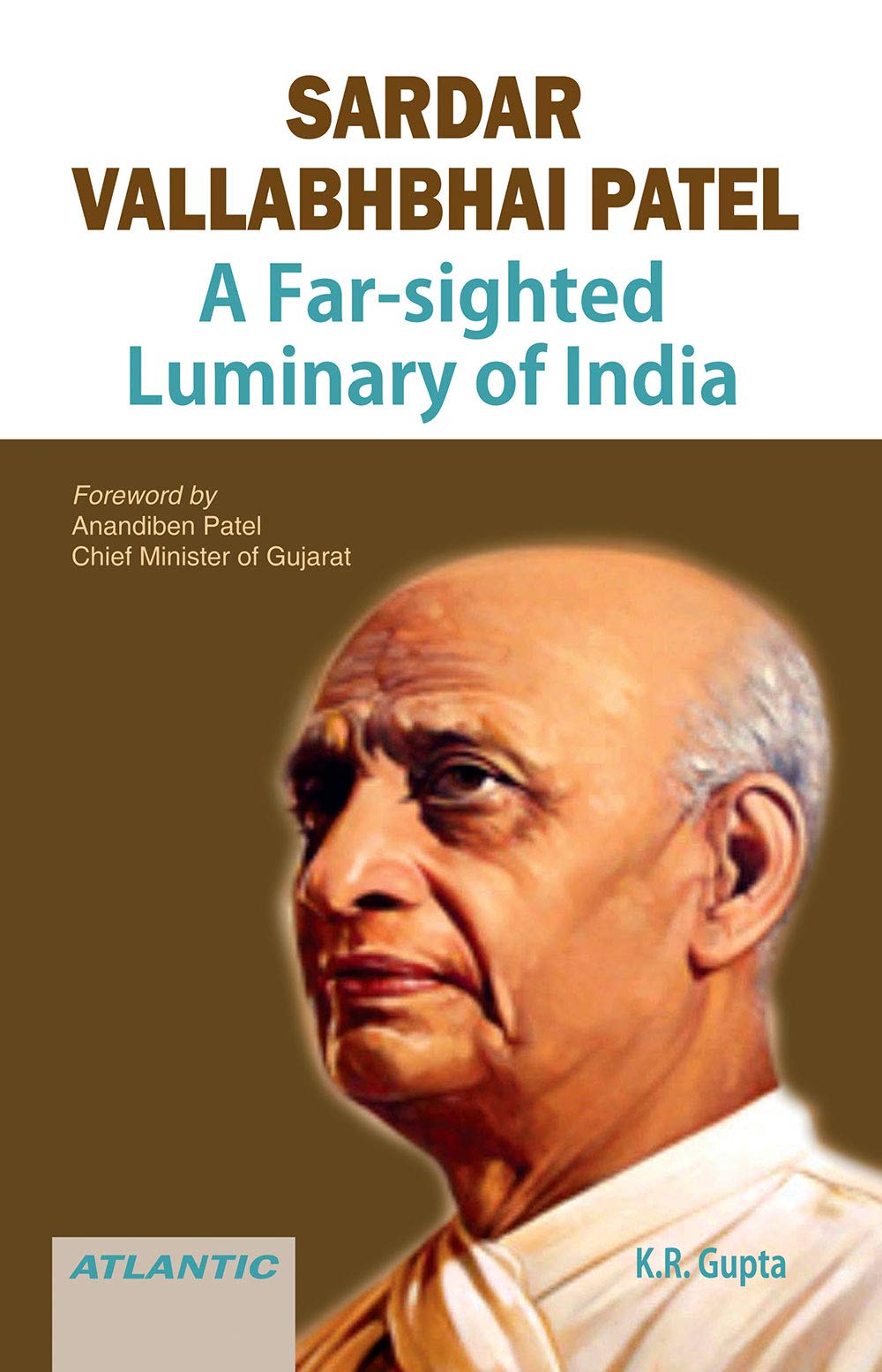 Sardar Vallabhbhai Patel: A Farsighted Luminary of India