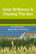 Solar Brilliance & Chasing The Sun : Explore solar energys vital role in todays ecoconscious world, from its ancient origin