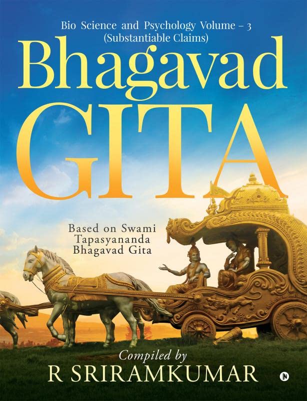 Bhagavad Gita : Bio Science And Psychology Volume  3 (Substantiable Claims)