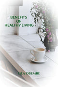 BENEFITS OF HEALTHY LIVING
