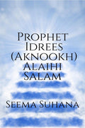 Prophet Idrees (Aknookh ) Alaihi Salam