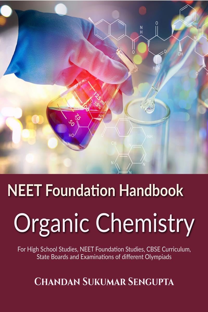 NEET Foundation Handbook Organic Chemistry : For High School Studies, NEET Foundation Studies, CBSE Curriculum, State Boards and