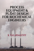 PROCESS EQUIPMENT AND PLANT DESIGN FOR BIOCHEMICAL ENGINEERS