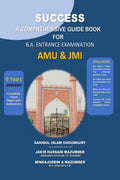 SUCCESS A COMPREHENSIVE GUIDEBOOK FOR AMU BA ENTRANCE EXAMINATION: SUCCESS GUIDE A COMPREHENSIVE GUIDE BOOK FOR AMU B.A ENTRANCE