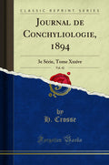 Journal de Conchyliologie, 1894, Vol. 42: 3e Srie, Tome Xxxive (Classic Reprint)