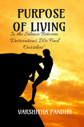 PURPOSE OF LIVING: In the Silence Between Destinations, We Find Ourselves