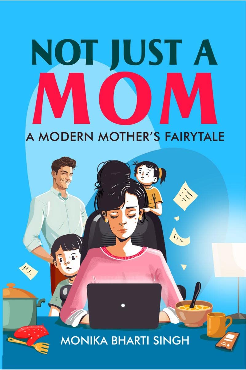 Not Just a Mom : A modern mothers fairytale