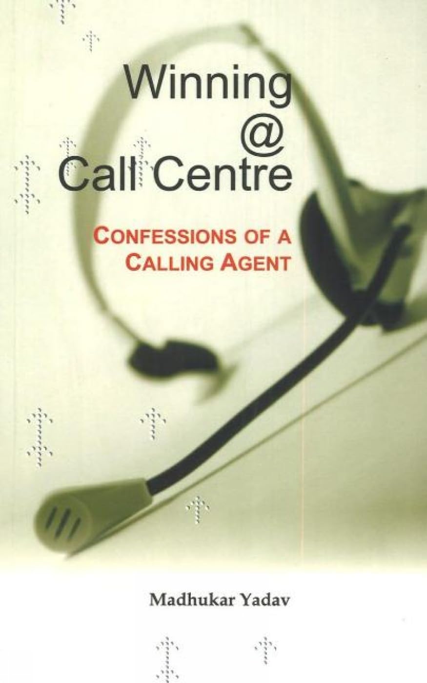 Winning @ Call Centre: Confessions of a Calling Agent