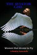 THE AVIATOR GIRL : THE WOMEN THAT DREAM TO FLY