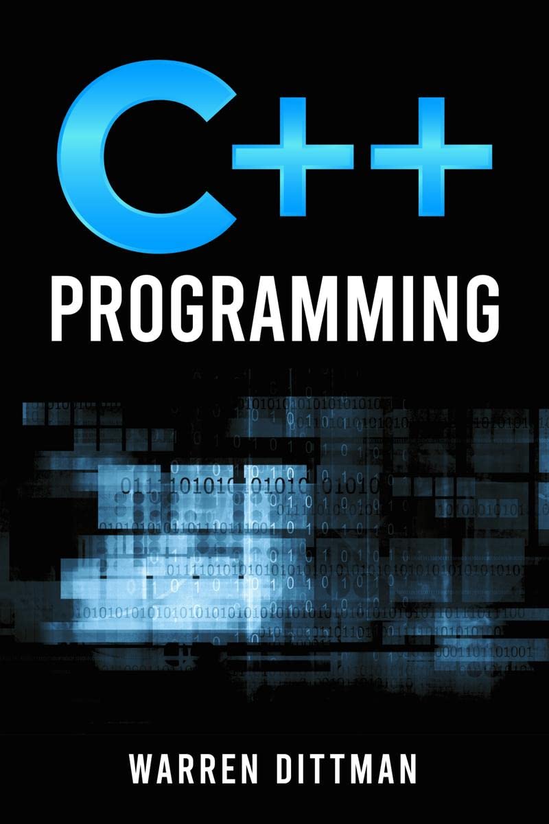 C++ PROGRAMMING : A Beginners Guide to Learning the Fundamentals of a MultiParadigm Programming Language and Getting Started 
