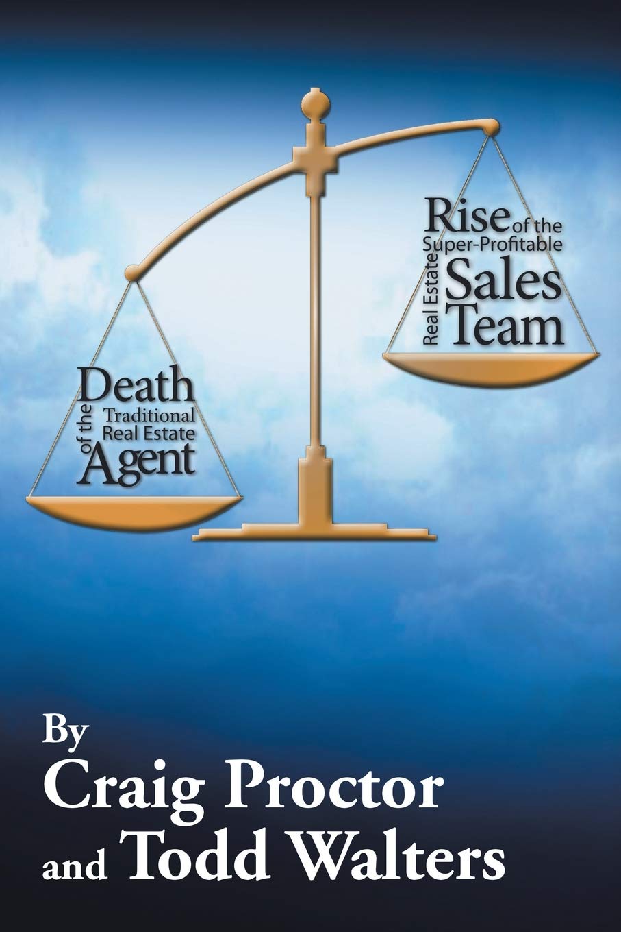 Death of the Traditional Real Estate Agent: Rise of the SuperProfitable Real Estate Sales Team