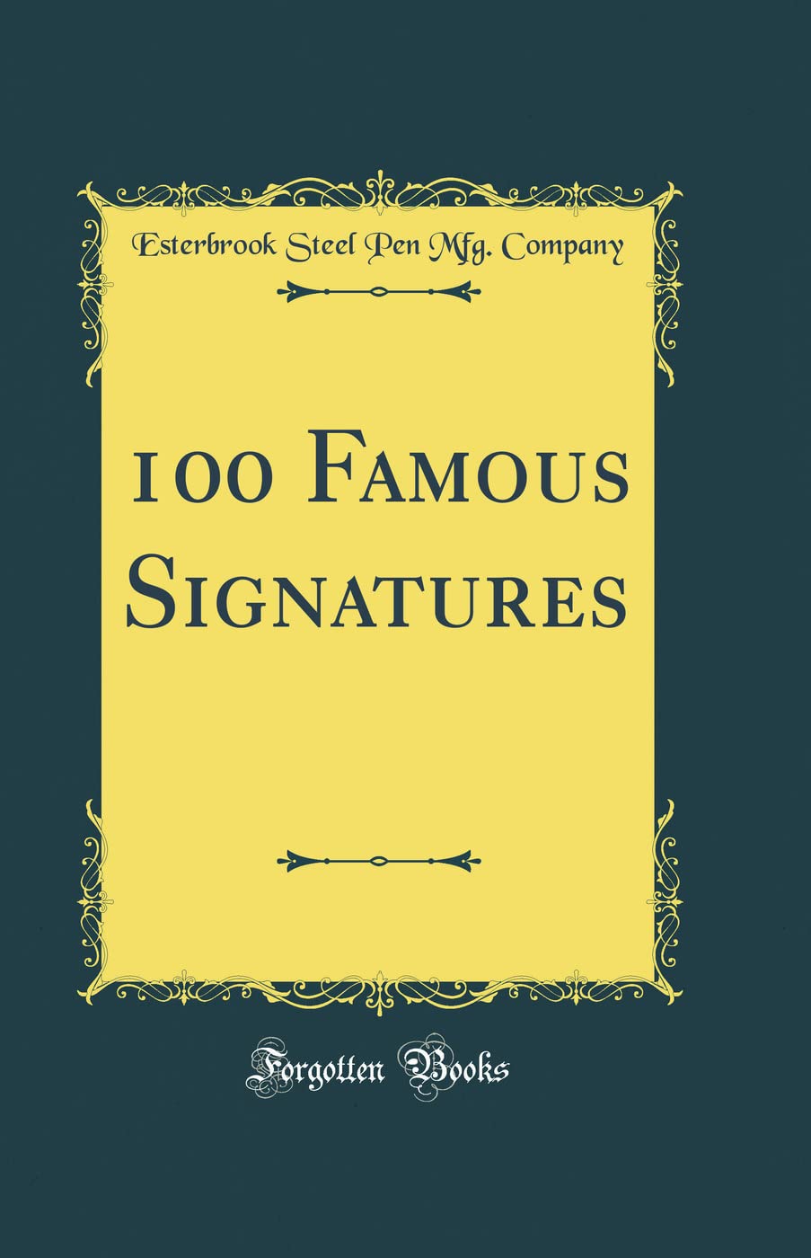 100 Famous Signatures (Classic Reprint)
