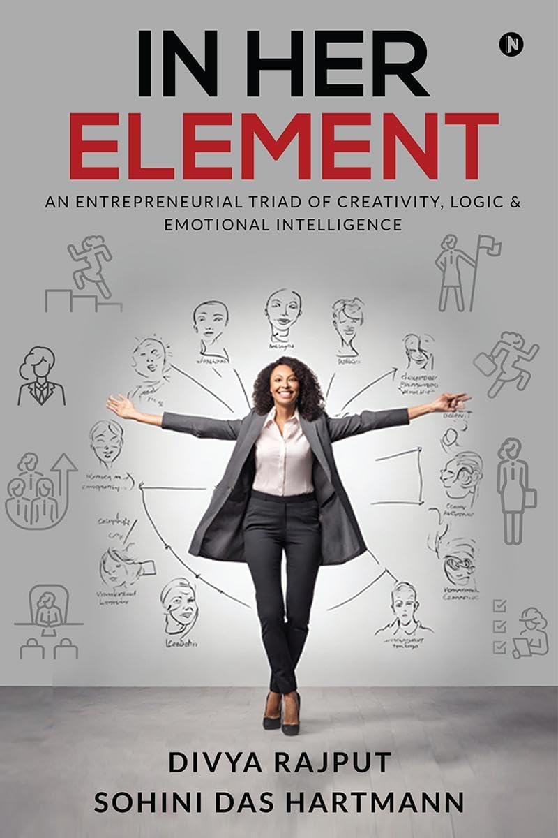 IN HER ELEMENT : AN ENTREPRENEURIAL TRIAD OF CREATIVITY, LOGIC AND EMOTIONAL INTELLIGENCE