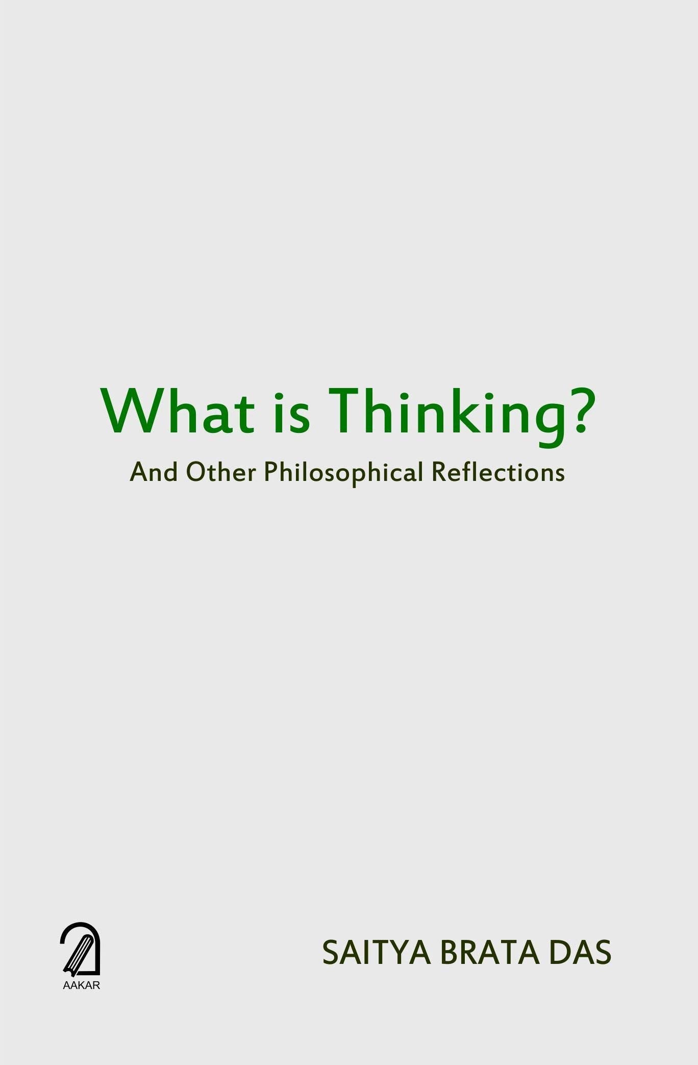 What Is Thinking?:: And Other Philosophical Reflections
