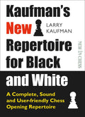 Kaufmans New Repertoire For Black And White: A Complete, Sound And UserFriendly Chess Opening Repertoire (New In Chess)
