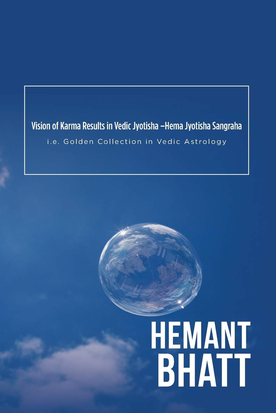 Vision of Karma Results in Vedic Jyotisha Hema Jyotisha Sangraha: Hema Jyotisha Sangraha I.e. Golden Collection in Vedic Astrol