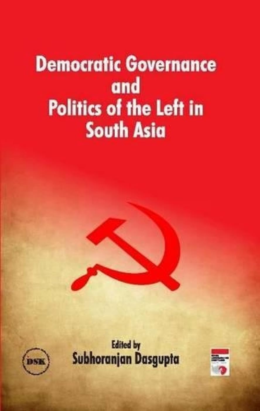 Democratic Governance And Politics Of The Left In South Asia