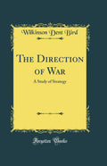 The Direction of War: A Study of Strategy (Classic Reprint)