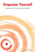Empower Yourself : Understand And Adopt The Natural Way