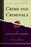Crime and Criminals (Classic Reprint)
