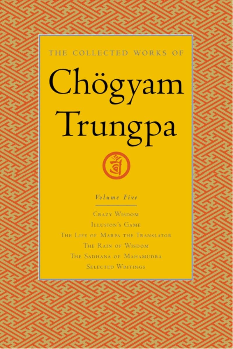 The Collected Works of Chgyam Trungpa, Volume 5: Crazy WisdomIllusions GameThe Life of Marpa the Translator (excerpts)The Ra