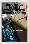 INNOVATIVE PHYSICS EXPERIMENTS WITH ARDUINO : OUT OF BOX EXPERIMENTS