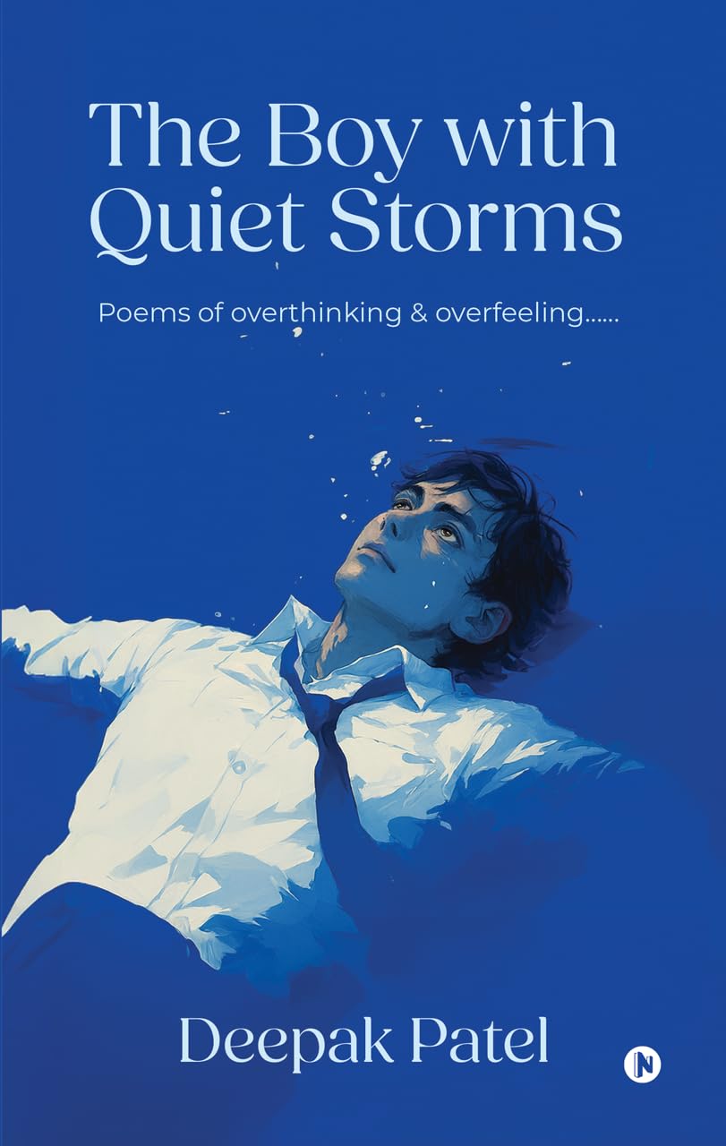 The Boy with Quiet Storms: Poems of overthinking & overfeeling