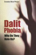 Dalit Phobia: Do They Hate Us?